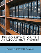 Rumbo Rhymes; Or, the Great Combine: A Satire;