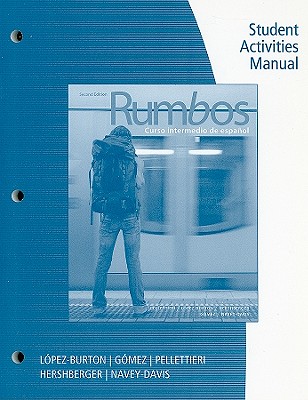 Rumbos Student Activities Manual: Curso Intermedio de Espanol - Pellettieri, Jill, and Lopez-Burton, Norma, and Hershberger, Robert