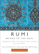 Rumi: Bridge to the Soul: Journeys Into the Music and Silence of the Heart