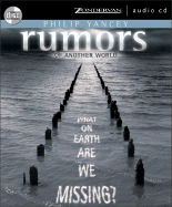 Rumors of Another World: What on Earth Are We Missing? - Yancey, Philip