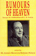 Rumours of Heaven: Essays in Celebration of C. S. Lewis