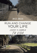 Run and Change Your Life: Corre y Cambia Tu Vida