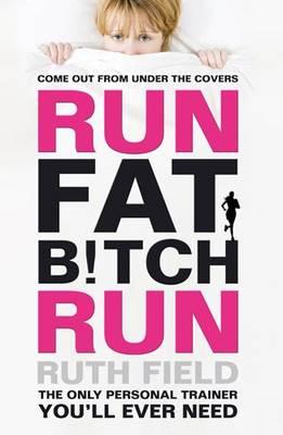 Run Fat Bitch Run - Field, Ruth