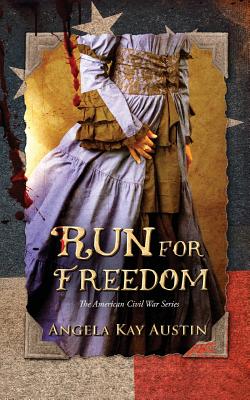 Run For Freedom - Austin, Angela Kay, and Elliott, Leanore (Editor)