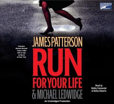 Run for Your Life - Patterson, James, and Ledwidge, Michael, and Cannavale, Bobby (Read by)