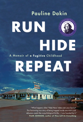 Run, Hide, Repeat: A Memoir of a Fugitive Childhood - Dakin, Pauline
