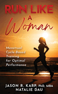 Run Like a Woman: Menstrual Cycle-Based Training For Optimal Performance