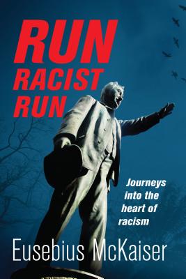 Run, racist, run - McKaiser, Eusebius