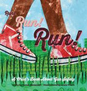Run! Run! Run!: A Child's Book About Gun Safety