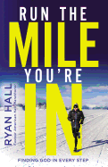 Run the Mile You're in: Finding God in Every Step