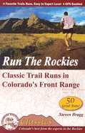 Run the Rockies: Classic Trail Runs in Colorado's Front Range