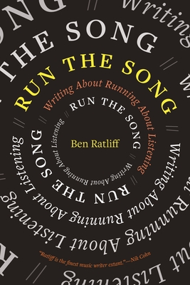 Run the Song: Writing about Running about Listening - Ratliff, Ben