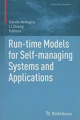 Run-Time Models for Self-Managing Systems and Applications - Ardagna, Danilo (Editor), and Zhang, Li (Editor)