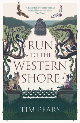 Run to the Western Shore: 'Surprising, poignant, elemental' novel from award-winning author - Pears, Tim