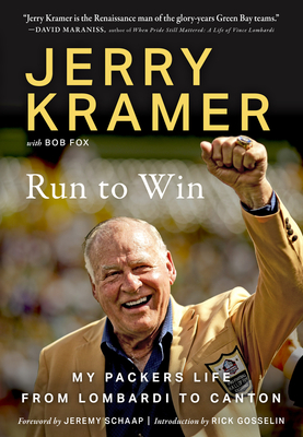 Run to Win: My Packers Life from Lombardi to Canton - Kramer, Jerry, and Fox, Bob