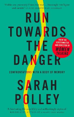 Run Towards the Danger: Confrontations with a Body of Memory - Polley, Sarah