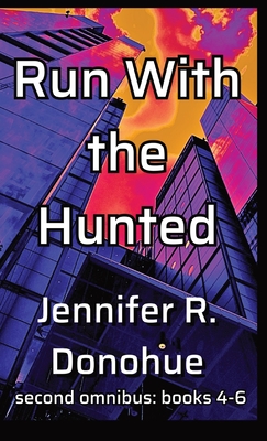 Run With the Hunted Second Omnibus: books 4-6: Books 4-6 - Donohue, Jennifer R