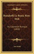 Runakefli Le Runic Rim-Stok: Ou Calendrier Runique (1820)