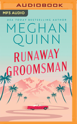 Runaway Groomsman - Quinn, Meghan, and Brentmoor, Samantha (Read by), and Haynesbridge, Alastair (Read by)