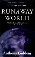 Runaway World: How Globalization Is Reshaping Our Lives - Giddens, Anthony