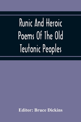 Runic And Heroic Poems Of The Old Teutonic Peoples - Dickins, Bruce (Editor)