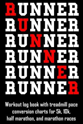 Runner Workout Log Book With Treadmill Pace Conversion Charts For K K Half Marathon And