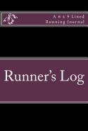 Runner's Log: A 6 X 9 Lined Running Journal