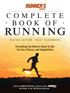 Runner's World Complete Book of Runnng: Everything You Need to Run for Fun, Fitness and Competition