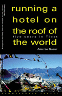 Running a Hotel on the Roof of the World: Five Years in Tibet