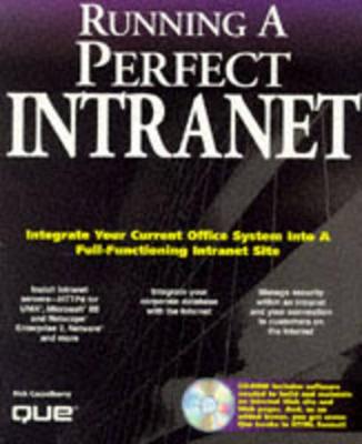 Running a Perfect Intranet: With CDROM - Casselberry, Rich, and Que Development Group, and Que Corporation