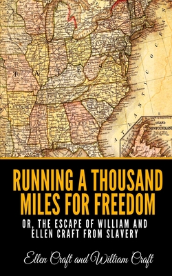 Running a Thousand Miles for Freedom or, the Escape of William and Ellen Craft from Slavery - Craft, William, and Craft, Ellen