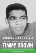 Running Against the Grain: The Story of Philadelphia Eagle and Movie Star Timmy Brown