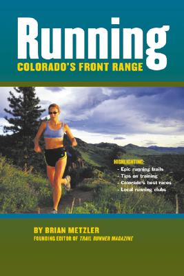 Running Colorado's Front Range - Metzler, Brian