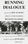 Running Dialogue: How to Train...from 5K to the Marathon Beginner to Expert