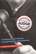 Running for Judge: The Rising Political, Financial, and Legal Stakes of Judicial Elections