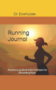Running Journal: Runners Log Book with Prompts for Recording Runs - Gift for Him or Her