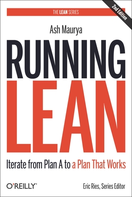 Running Lean: Iterate from Plan A to a Plan That Works - Maurya, Ash