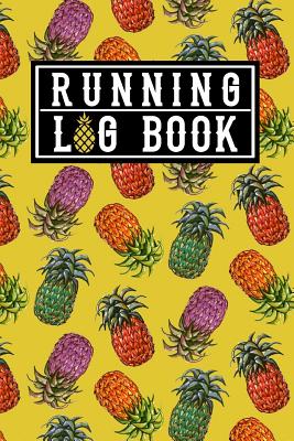 Running Log Book: Running Log Book Day by Day 2019 w/ Colorful Hawaiian Pineapple Fruit Decor Pattern in Yellow Cover Tropical Summer Gift - Brush, The Yellow
