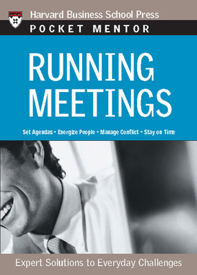 Running Meetings: Expert Solutions to Everyday Challenges - Review, Harvard Business (Compiled by)