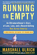 Running on Empty: An Ultramarathoner's Story of Love, Loss, and a Record-Setting Run Across Americ a