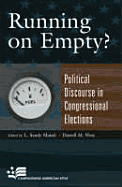 Running on Empty?: Political Discourse in Congressional Elections - Maisel, Sandy L (Editor), and West, Darrell M, Dr. (Editor), and Bowie, James I (Contributions by)