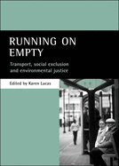 Running on Empty: Transport, Social Exclusion and Environmental Justice