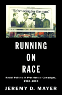 Running on Race: Racial Politics in Presidential Campaigns, 1960-2000