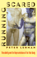 Running Scared: Masculinity and the Representation of the Male Body - Lehman, Peter
