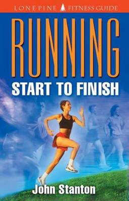 Running: Start to Finish - Stanton, John, Dr., and Lines, Roland (Editor)