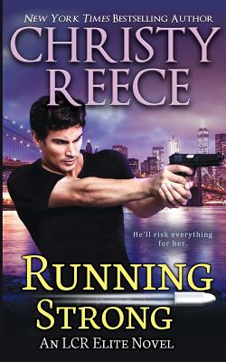 Running Strong: An LCR Elite Novel - Reece, Christy