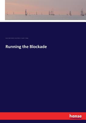 Running the Blockade - Graff, James H, and Gunter, Archibald C, and Russell, William H C