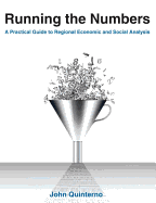 Running the Numbers: A Practical Guide to Regional Economic and Social Analysis: 2014: A Practical Guide to Regional Economic and Social Analysis