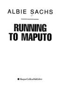 Running to Maputo: The Deeply Moving Account of One Man's Journey from the Brink of Death By...