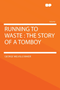 Running to Waste: The Story of a Tomboy